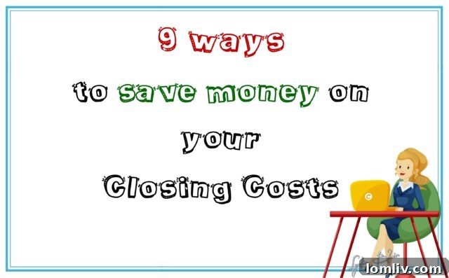 9 Smart Ways To Cut Your Closing Costs 2 ways-to-save-on-closing-costs-e1537837165963